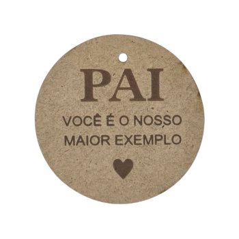 Tag Redonda Gravada "Pai Você É O Nosso Exemplo" 7,5 CM